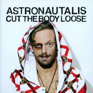 ASTRONAUTALIS / CUT THE BODY LOOSE
