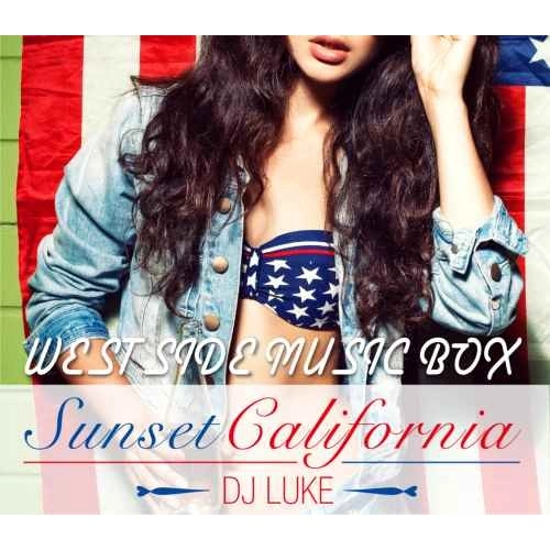 DJ LUKE / DJルーク / Sunset California -WEST SIDE MUSIC BOX-