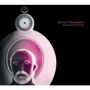 BERNARD PARMEGIANI / ベルナルド・パルメジャーニ / MATIERES PREMIERES