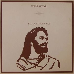 MORNING STAR / MORNING STAR (70'S ROCK) / I'LL LIGHT YOUR WAY