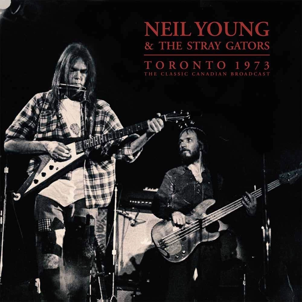 NEIL YOUNG & THE STRAY GATORS / ニール・ヤング&ストレイ・ゲイターズ / TORONTO 1973