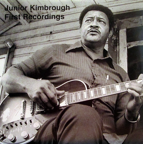 JUNIOR KIMBROUGH / ジュニア・キンブロウ / FIRST RECORDINGS