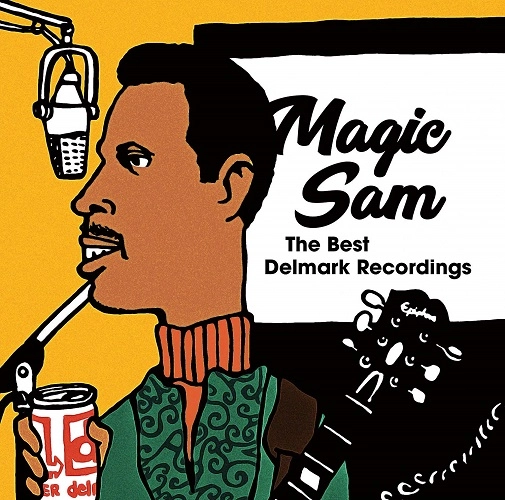 MAGIC SAM / マジック・サム / ザ・ベスト・デルマーク・レコーディングス / THE BEST DELMARK RECORDINGS