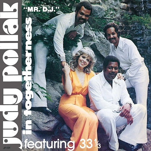 JUDY POLLAK FEATURING 33 1/3 / ジュディ・ポラック+33 1/3 / イン・トゥギャザネス“ミスター D.J.”