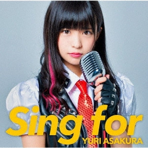 YURI ASAKURA / 朝倉ゆり / Sing for