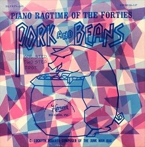 V.A. (PIANO RAGTIME) / PORK AND BEANS PIANO RAGTIME OF THE FORTIES