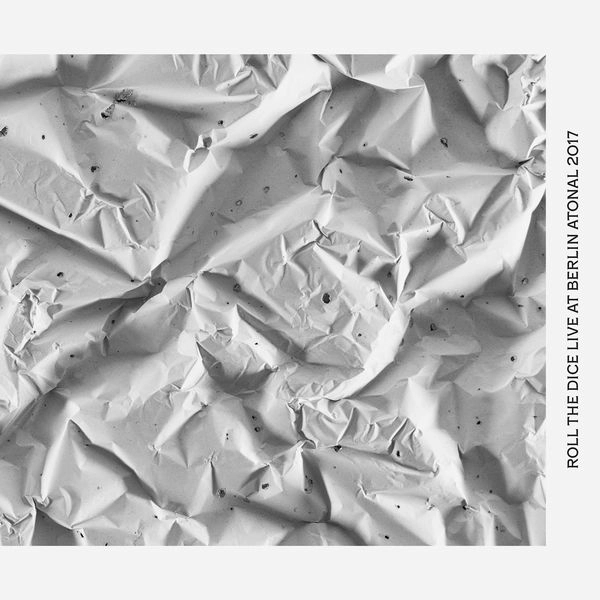 ROLL THE DICE / LIVE AT BERLIN ATONAL 2017