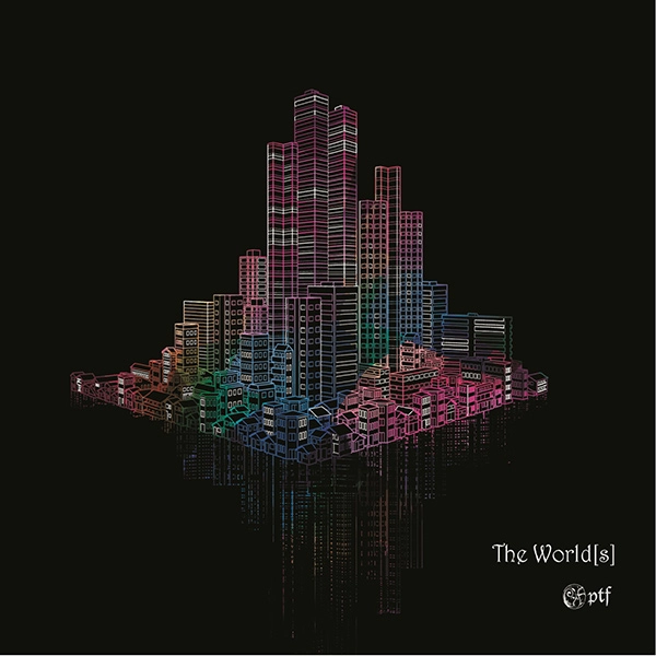 ptf / The World[s]