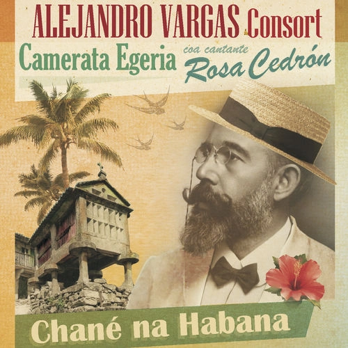 アレハンドロ・バルガス、カメラータ・エヘリア、ロサ・セドロン / ハバナのチャネー / CHANE NA HABANA