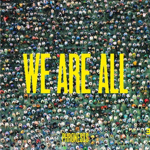 PHRONESIS / フロネシス / WE ARE ALL