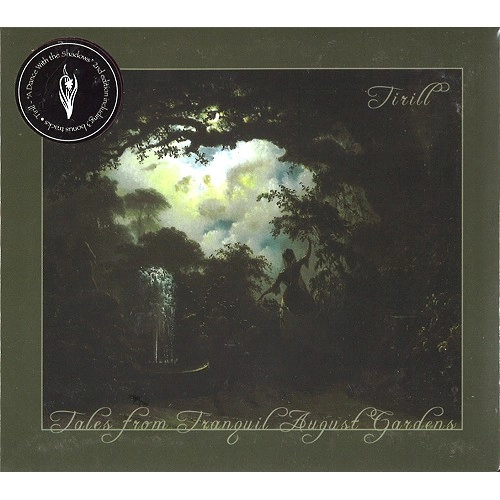 TIRILL / ティリル / TALES FROM TRANQUIL AUGUST GARDENS