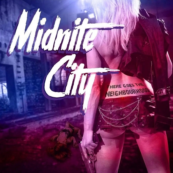 MIDNITE CITY / ミッドナイト・シティ / ゼア･ゴーズ･ザ･ネイバーフッド / THERE GOES THE NEIGHBOURHOOD