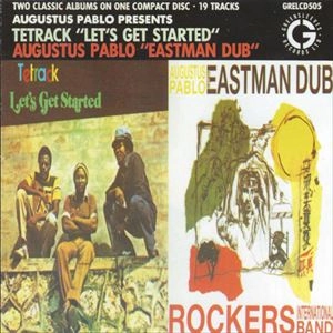 TETRACK & AUGUSTUS PABLO / LET'S GET STARTED / EASTMAN DUB