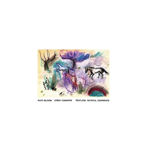 KATH BLOOM & LOREN CONNORS / ケイス・ブルーム・アンド・ローレン・コナーズ / RESTLESS FAITHFUL DESPERATE (LP/BLUE VINYL)