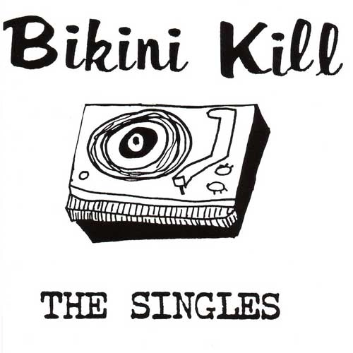 BIKINI KILL / ビキニ・キル / THE SINGLES