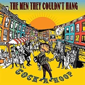 MEN THEY COULDN'T HANG / ザ・メン・ゼイ・クドゥント・ハング / COCK-A-HOOP