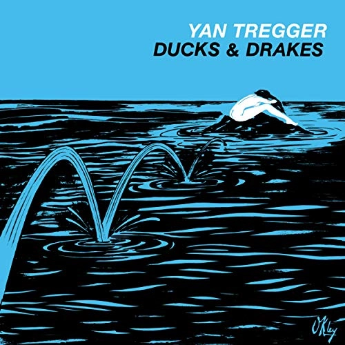 YAN TREGGER / ヤン・トレガー / ダックス･アンド･ドレイクス / DUCKS & DRAKES