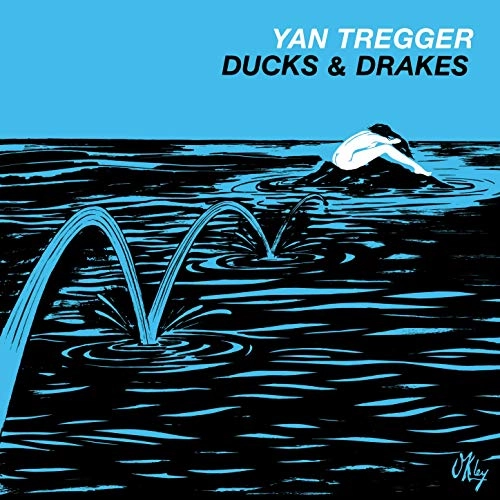 YAN TREGGER / ヤン・トレガー / DUCKS & DRAKES