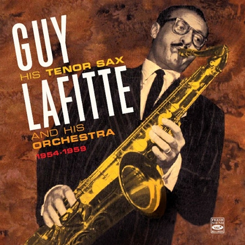 GUY LAFITTE / ギィ・ラフィット / HIS TENOR SAX AND HIS ORCHESTRA 1954-1959