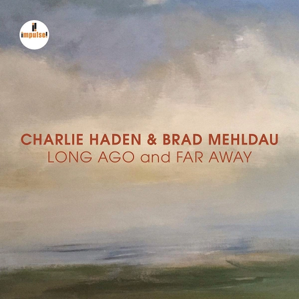 CHARLIE HADEN & BRAD MEHLDAU / チャーリー・ヘイデン&ブラッド・メルドー / LONG AGO AND FAR AWAY