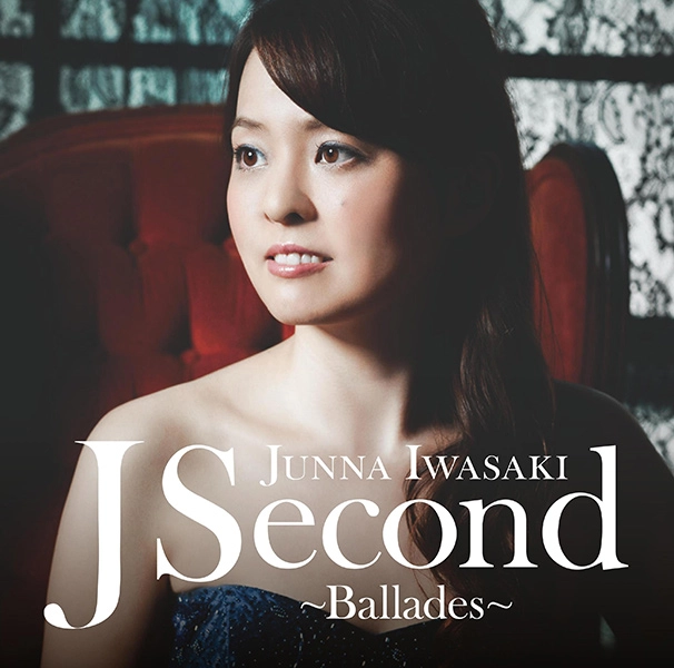 JUNNA IWASAKI / 岩崎洵奈 / ジェイ･セカンド / バラード