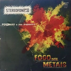 PORTINHO E SUA ORQUESTRA / FOGO NOS METAIS