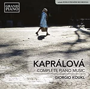GIORGIO KOUKL / ジョルジオ・コウクル / カプラーロヴァー:ピアノ作品全集 / KAPRALOVA: COMPLETE PIANO MUSIC