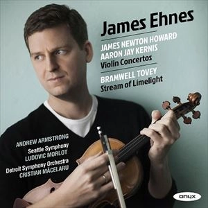 JAMES EHNES / ジェイムズ・エーネス / J.N.HOWARD&A.J.KERNIS:VIOLIN CONCERTOS,ETC
