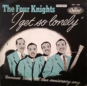 FOUR KNIGHTS / I GET SO LONELY