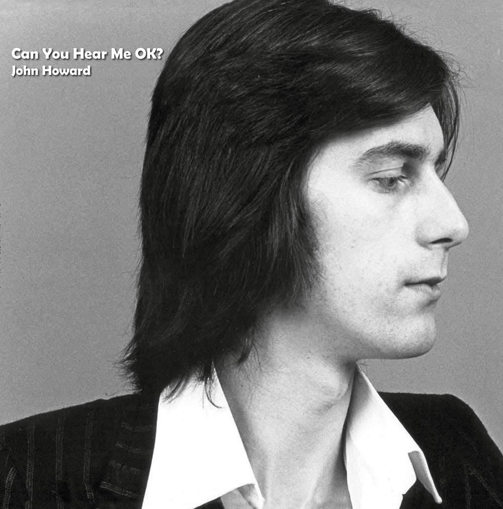 JOHN HOWARD / ジョン・ハワード / CAN YOU HEAR ME OK?