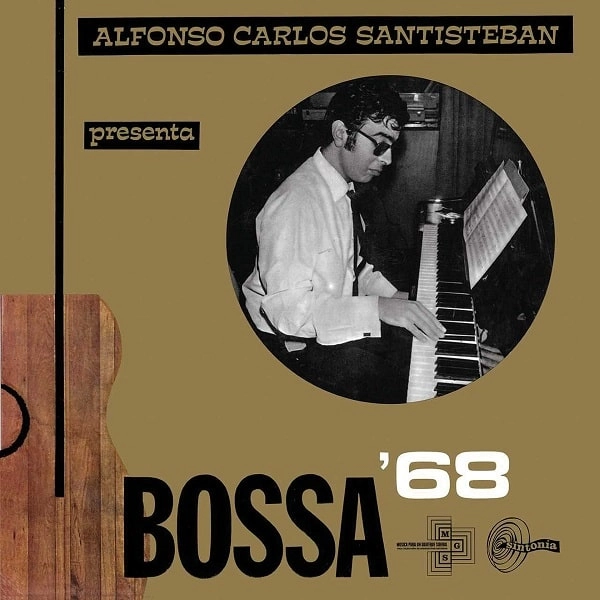 ALFONSO CARLOS SANTISTEBAN / アルフォンソ・カルロス・サンティステバン / BOSSA '68