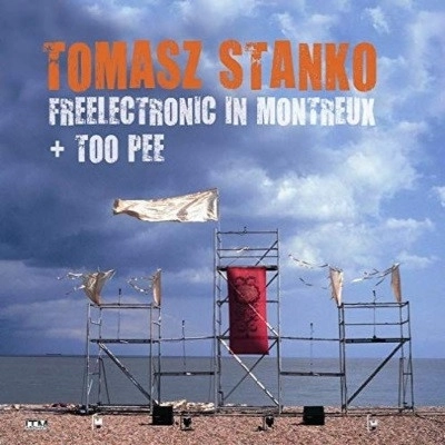 TOMASZ STANKO / トーマス・スタンコ / FREELECTRONIC IN MONTREUX + TOO PEE