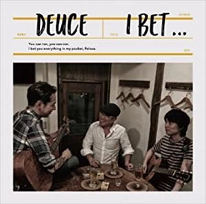 DEUCE / I BET... / I BET