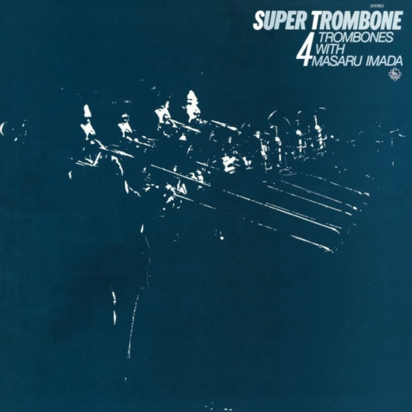 4 TROMBONE WITH MASARU IMADA / 4トロンボーン・ウィズ・今田勝 / スーパー・トロンボーン / Super Trombone