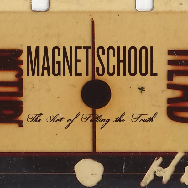 MAGNET SCHOOL / ART OF TELLING THE TRUTH