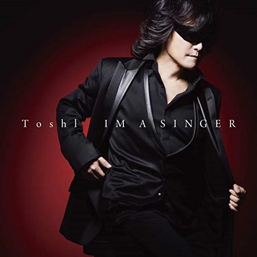 Toshl (TOSHI) / IM A SINGER