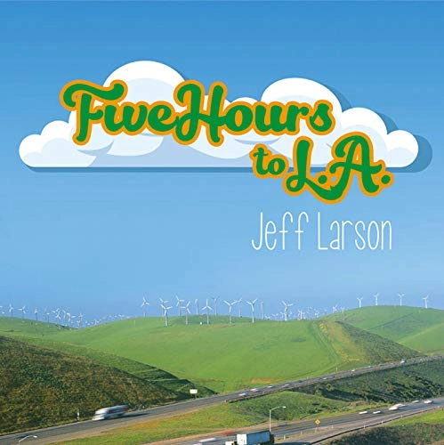 JEFF LARSON / ジェフ・ラーソン / ファイヴ・アワーズ・トゥ・LA / FIVE HOURS TO L.A.