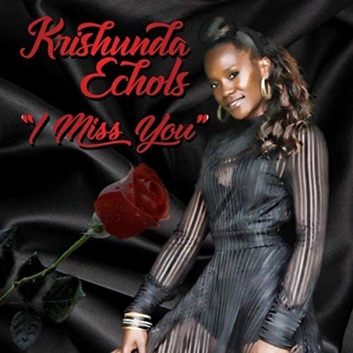 KRISHUNDA ECHOLS / I MISS YOU
