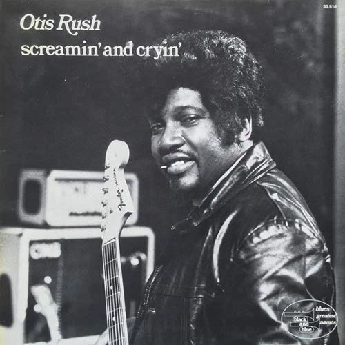 OTIS RUSH / オーティス・ラッシュ / スクリーミン･アンド･クライン / SCREAMIN' AND CRYIN'