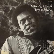 LUTHER ALLISON / ルーサー・アリスン / ラヴ･ミー･パパ / LOVE ME PAPA