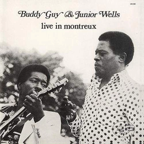 BUDDY GUY & JUNIOR WELLS / バディ・ガイ&ジュニア・ウェルズ / ライヴ･イン･モントルー / LIVE IN MONTREUX