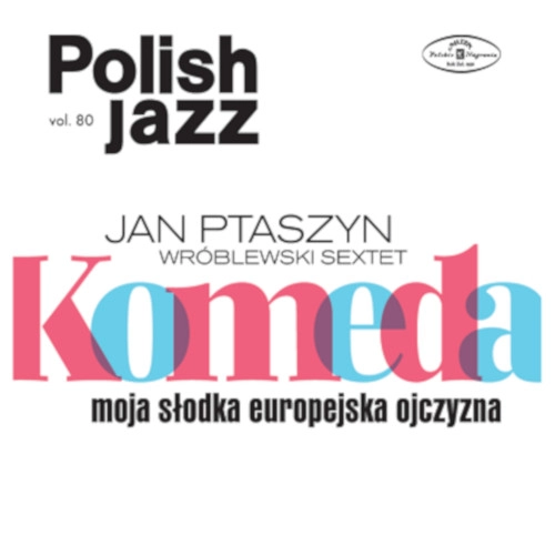 JAN PTASZYN WROBLEWSKI / ヤン・プタシン・ヴルブレフスキ / MOJA SODKA EUROPEJSKA OJCZYZNA(POLISH JAZZ VOL.80)