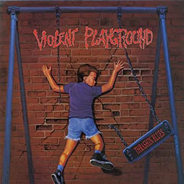VIOLENT PLAYGROUND / THRASHIN BLUES