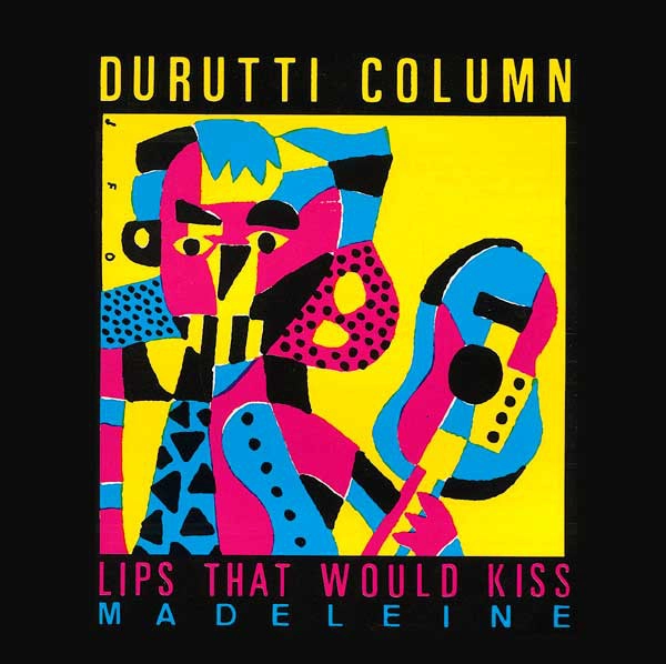 DURUTTI COLUMN / ドゥルッティ・コラム / LIPS THAT WOULD KISS (FORM PRAYERS TO BROKEN STONE)