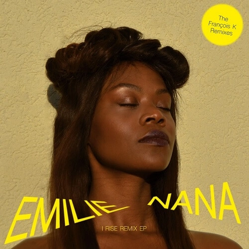 EMILIE NANA / I RISE REMIX EP (FRANCOIS K. RMX)