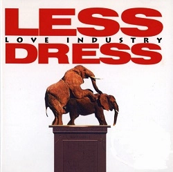 LESSDRESS / LOVE INDUSTRY