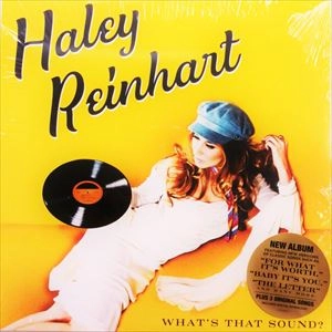 HALEY REINHART / ヘイリー・ラインハート / WHAT'S THAT SOUND?