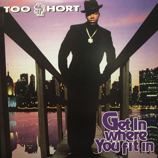 TOO $HORT / GET IN WHERE YOU FIT IN