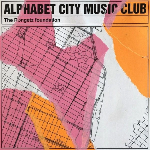 RONGETZ FOUNDATION / ロンゲッツ・ファウンデーション / ALPHABET CITY MUSIC CLUB