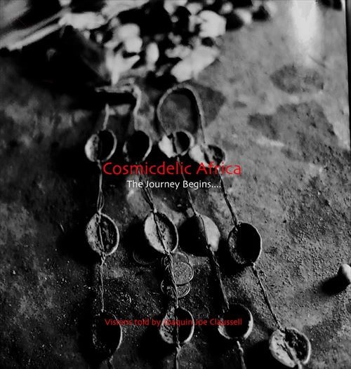 JOAQUIN JOE CLAUSSELL / ホアキン・ジョー・クラウゼル / COSMICDELIC AFRIKA
